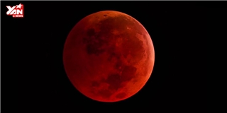 Ngắm lại toàn cảnh hiện tượng trăng máu kỳ ảo